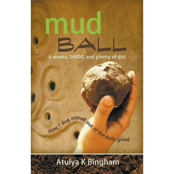 Mud Ball - How I Dug Myself Out of the Daily Grind, (Paperback)