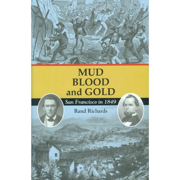 Pre-Owned Mud, Blood, and Gold: San Francisco in 1849 (Hardcover) 1879367068 9781879367067