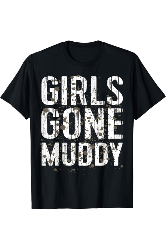 Mud Run Shirt Marathon Runner Girls Gone Muddy Mudding T-Shirt