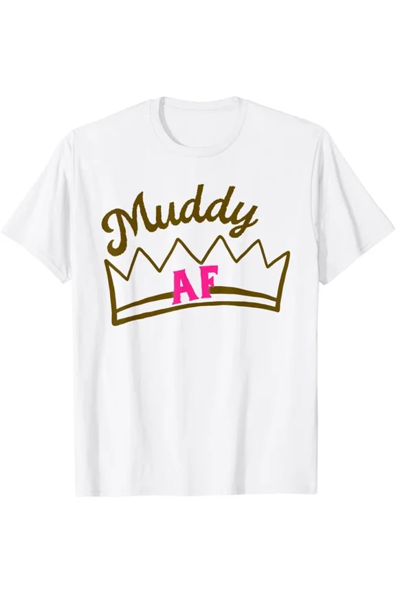 Mud Run Shirts Women Matching Princess Muddy Af Mud Race T-Shirt
