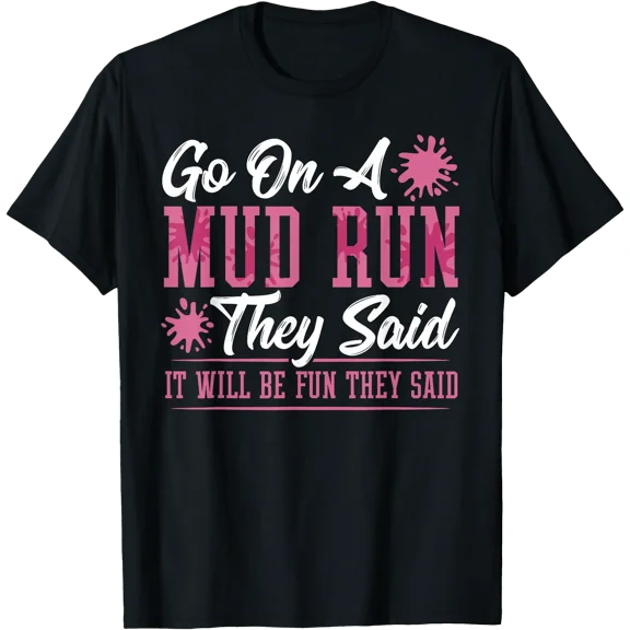 Mud Running Funny Women Go On A Mud Run T-Shirt