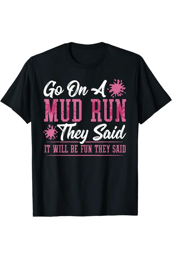 Mud Running Funny Women Go On A Mud Run T-Shirt