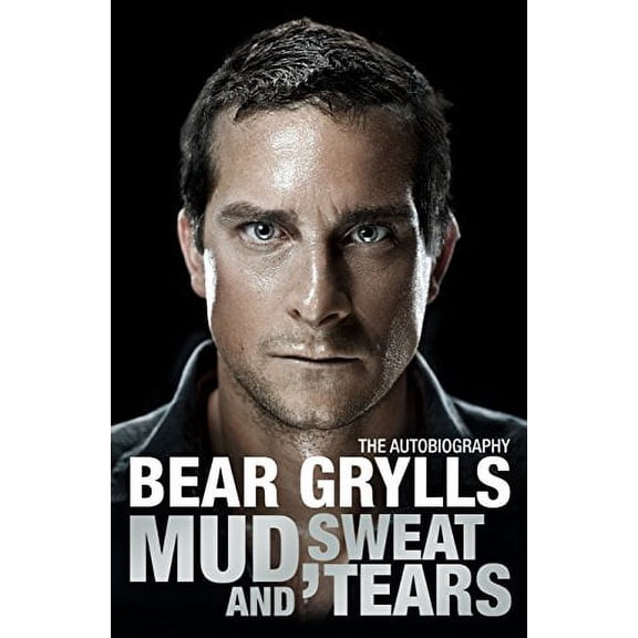 Mud, Sweat and Tears (Paperback) by Bear Grylls