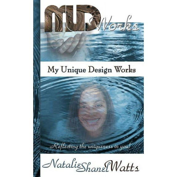 MUD Works: My Unique Design Works Paperback 0983133921 9780983133926 Mrs Natalie Shanel Watts