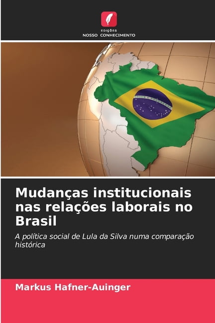 Mudanças institucionais nas relações laborais no Brasil, (Paperback)