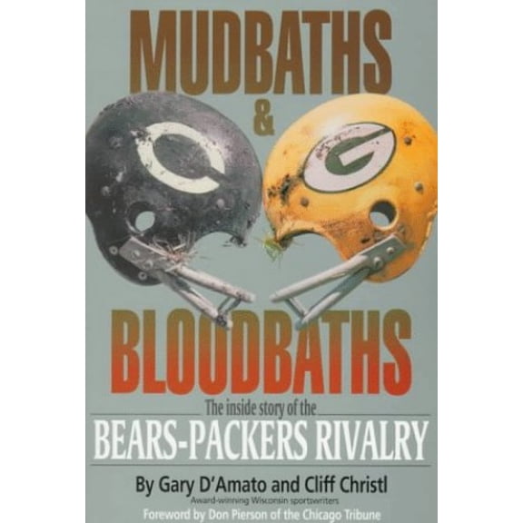 Pre-Owned Mudbaths & Bloodbaths: The Inside Story of the Bears-Packers Rivalry (Paperback) 1879483440 9781879483446