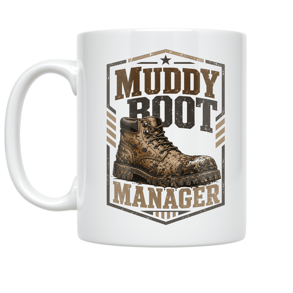 Muddy Boot Manager Design - Construction Enthusiast - 11 oz Ceramic Coffee Mug