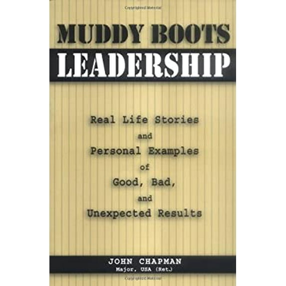 Pre-Owned Muddy Boots Leadership: Real Life Stories and Personal Examples of Good, Bad, and Unexpected Results (Paperback) 0811701662 9780811701662