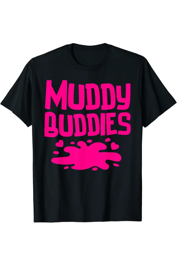 Muddy Buddies Fun Mud Runner Mudder Mud Run Team Women Girl T-Shirt