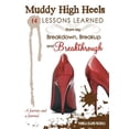 thumbnail image 1 of Muddy High Heels: 14 Lessons Learned From My Breakdown, Breakup &amp; Breakthrough, (Paperback), 1 of 1