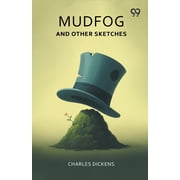 Mudfog And Other Sketches, Paperback
