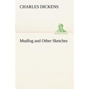 Mudfog and Other Sketches Paperback