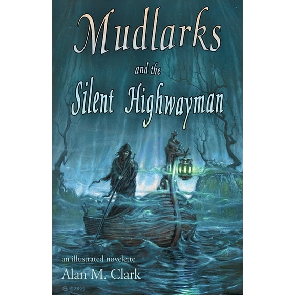 Mudlarks and the Silent Highwayman: an illustrated novelette  Paperback  1734297840 9781734297843 Alan M Clark