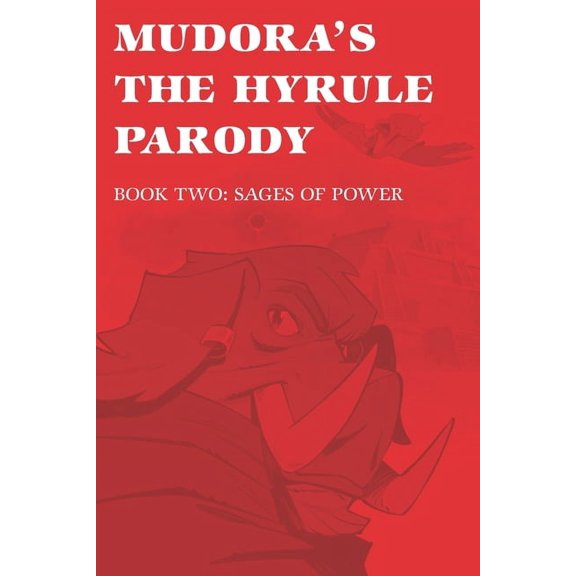 The Hyrule Parody Trilogy Mudora's The Hyrule Parody: Book Two: Sages of Power, Book 2, (Paperback)