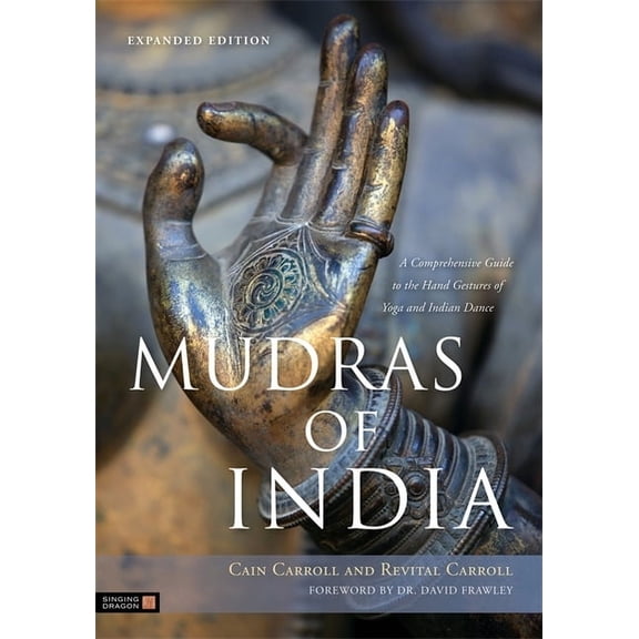 Mudras of India: A Comprehensive Guide to the Hand Gestures of Yoga and Indian Dance, (Paperback)