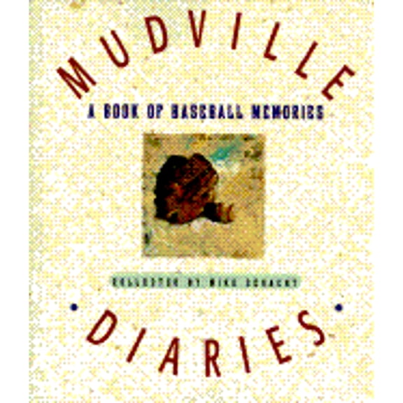 Pre-Owned Mudville Diaries: A Book of Baseball Memories (Paperback) by Mike Schacht