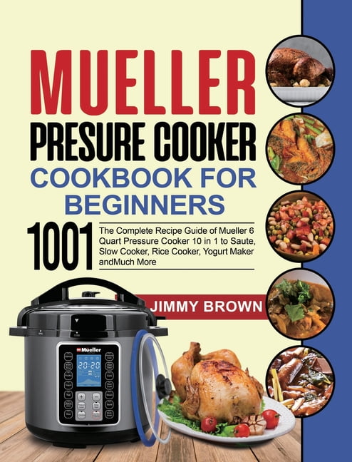 https://i5.walmartimages.com/seo/Mueller-Pressure-Cooker-Cookbook-Beginners-1000-The-Complete-Recipe-Guide-6-Quart-10-1-Saute-Slow-Cooker-Rice-Yogurt-Maker-Much-More-Hardcover-978163_1847995f-79bd-4362-aefc-fe25295ca764.53aa5b6b0558533403a0600ba4b0365d.jpeg