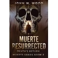 thumbnail image 1 of Muerte Muerte Resurrected: Death's Return, Book 2, (Paperback), 1 of 1