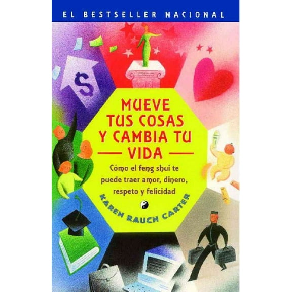 Mueve tus cosas y cambia tu vida (Move Your Stuff, Change Your Life) : Como el feng shui te puede traer amor, dinero, respeto y felicidad (How to Use Feng Shui to Get Love, Money, Respect and Happiness) (Paperback)
