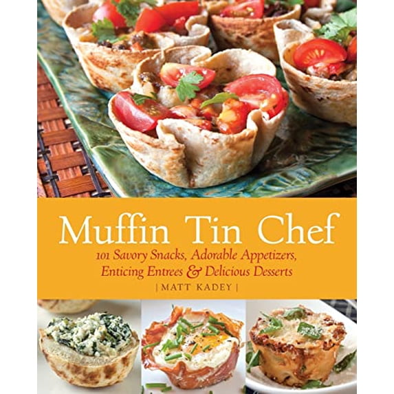 Pre-Owned Muffin Tin Chef: 101 Savory Snacks, Adorable Appetizers, Enticing Entrees and Delicious Desserts (Paperback) 161243052X 9781612430522