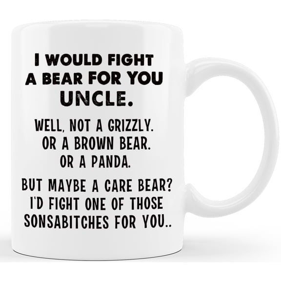 Mug A Day I Would Fight A Bear For You Uncle Funny Fathers Day Gag Gift for Uncle Gift for Uncles Tio Siblings Brothers