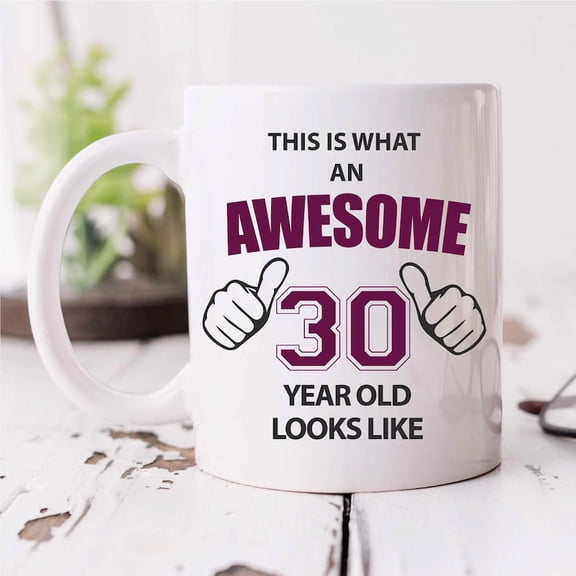 Mug - Awesome 30 Year Old Mug for 30th Birthday Present | Unique Gift Idea for Him or Her, Ceramic Mug 15Oz