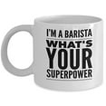 thumbnail image 1 of Barista 11 oz Coffee Mug - I'm A What's Your Superpower White Ceramic Gift, 1 of 4