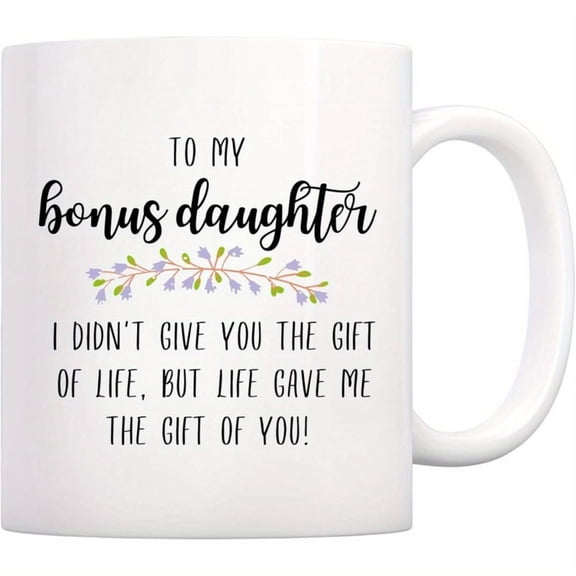 Mug My Bonus Daughter from Step Mom 11oz Mug I Didn t Give You Life But It Surely Loved Me to Death Grandma Coffee Mug To My Daughter Mug When Ever You Feel Overwhelmed Mug From Mum Heartfelt Present