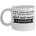 thumbnail image 1 of Dachshund 11 oz Coffee Mug - The Inventor Of The Doorbell Did Not Own A White Ceramic Gift, 1 of 4