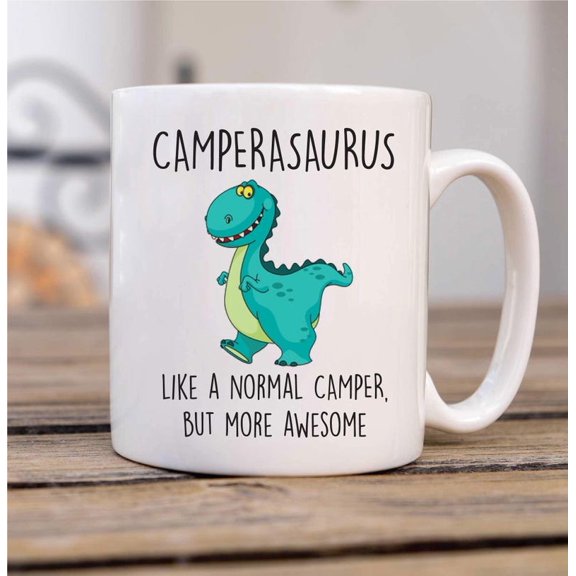 Mug - Dinosaur Camperasaurus, Cool Camper Gift - Like A Normal Camper But More Awesome, Mug for Nature Lovers, Ceramic Mug 11Oz