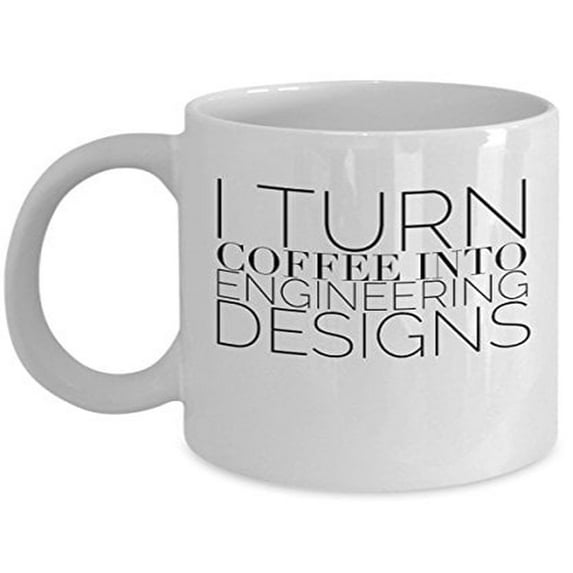 Engineer 11 oz Coffee Mug - I Turn Coffee Into Designs White Ceramic Gift