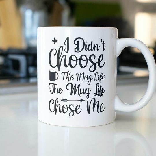 Mug Life Humor Cup – “Didn’t Choose Mug Life” Funny Quote – 11oz Ceramic Mug