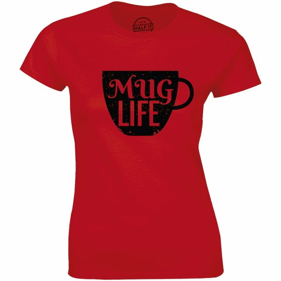Mug Life With Brewed Coffee Cup For Caffeine Addict Women's Gift T-Shirt