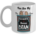 thumbnail image 1 of Mug You Are My Favourite Human Bean Coffee Mug Gift Idea For Girlfriend Boyfriend Husband Wife Lover Tea Cup Valentine's Day, 1 of 2