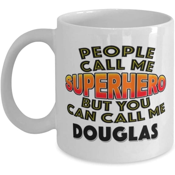 Mug for Douglas People Call Me Superhero But You Can Call Me Douglas Classic Coffee Tea Hot Chocolate Cup for Him