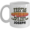 thumbnail image 1 of Mug for Joseph People Call Me Superhero But You Can Call Me Joseph Classic Coffee Tea Hot Chocolate Cup for Him, 1 of 2