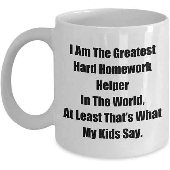 Mug for Mom Dad I Am The Greatest Hard Homework Helper In The World, At Least That’s What My Kids Say. Coffee Tea Cup