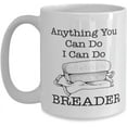 thumbnail image 1 of Mug for Your Baker Anything You Can Do I Can Do Breader Classic Coffee Tea Cup, 1 of 2