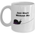 thumbnail image 1 of Mug for the Slow Employee Coworker Parents Kids Snail Just Start Without Me Cool Coffee Tea Cup, 1 of 2