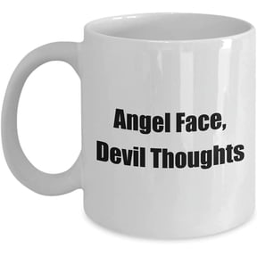 Mugs With Attitude Angel Face, Devil Thoughts a Sexy Sassy & Classy Coffee Tea Cup