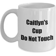 thumbnail image 1 of Mugs for Women Caitlyn's Cup Do Not Touch Her Own 11oz Coffee Tea Drink Mug Just For Females, 1 of 2