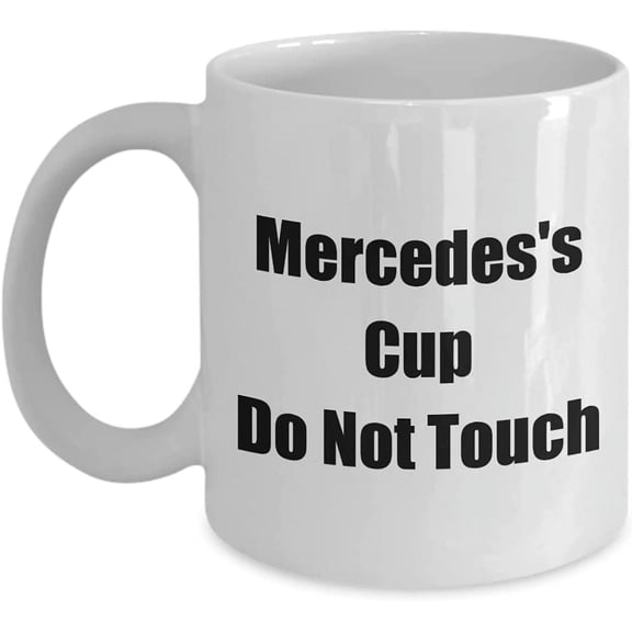 Mugs for Women Mercedes's Cup Do Not Touch Her Own 11oz Coffee Tea Drink Mug Just For Females