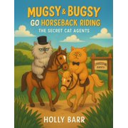 Mugsy & Bugsy the Secret Cat Agents Mugsy & Bugsy Go Horseback Riding The Secret Cat Agents, Paperback