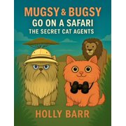 Mugsy & Bugsy the Secret Cat Agents Mugsy & Bugsy Go On A Safari The Secret Cat Agents, Paperback