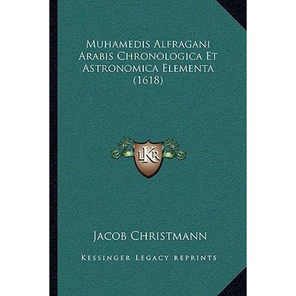 Muhamedis Alfragani Arabis Chronologica Et Astronomica Elementa (1618) Paperback