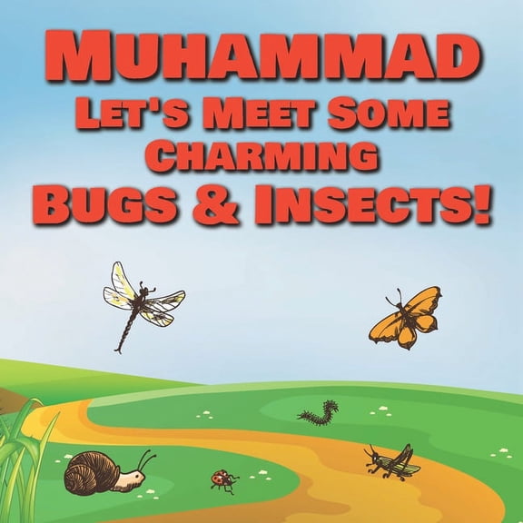 Muhammad Let's Meet Some Charming Bugs & Insects! : Personalized Books with Your Child Name - The Marvelous World of Insects for Children Ages 1-3 (Paperback)