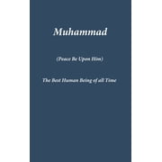 Muhammad The Best Human Being of all Time, Hardcover