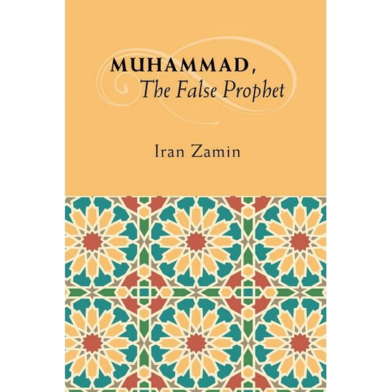 Muhammad, The False Prophet