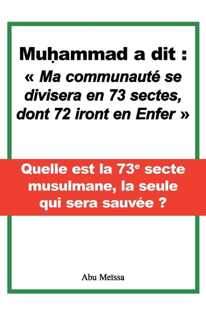 Muhammad a dit: "ma communautÃ© se divisera en 73 sectes, dont 72 iront en Enfer", (Paperback)