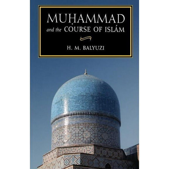 Muhammad and the Course of Islam (Paperback)